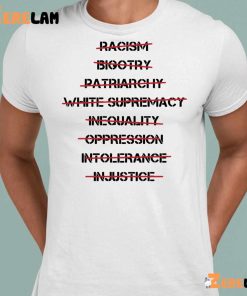 Racism Bigotry Patriarchal White Supremacy Inequality Oppression Intolerance Injustice Shirt 4