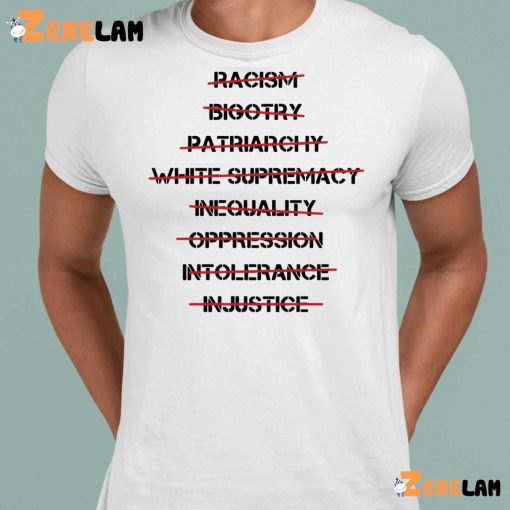 Racism Bigotry Patriarchal White Supremacy Inequality Oppression Intolerance Injustice Shirt