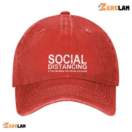 Social Distancing If You Can Read This You’re Too Close Funny Hat
