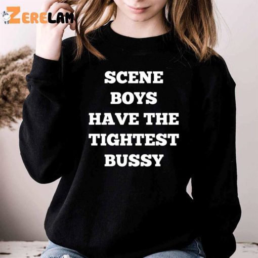 Sceve Boys Have The TightTest Bussy shirt