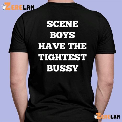 Sceve Boys Have The TightTest Bussy shirt