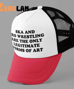 Ska And Pro Wrestling Are The Only Legitimate Forms Of Art Hat
