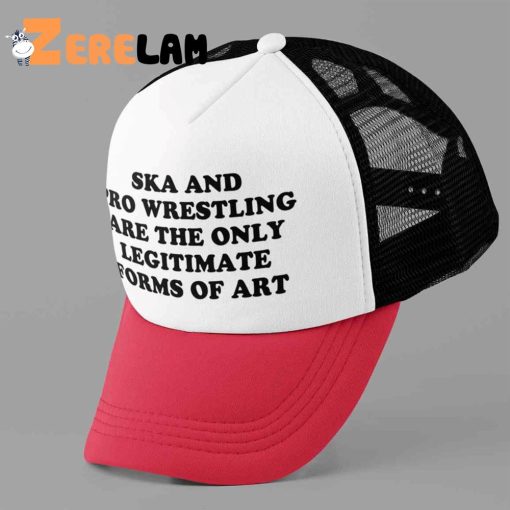 Ska And Pro Wrestling Are The Only Legitimate Forms Of Art Hat