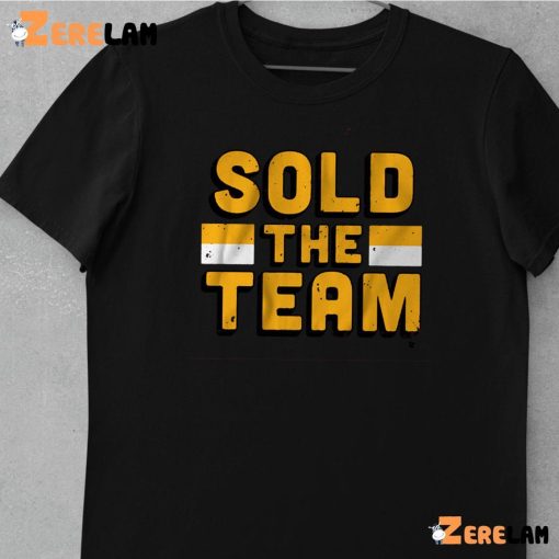 Sold The Team Shirt