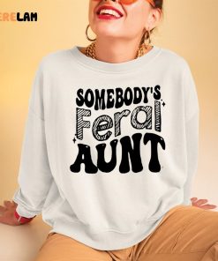 Somebodys Feral Aunt Shirt 2