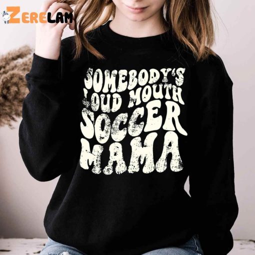 Somebodys Loud Mouth Soccer Mama Vintage Shirt