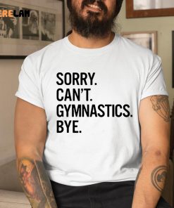 Sorry Can’t Gymnastics Bye Shirt