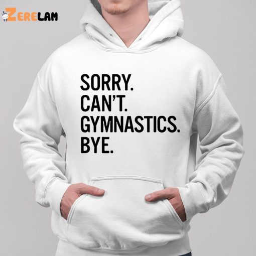 Sorry Can’t Gymnastics Bye Shirt