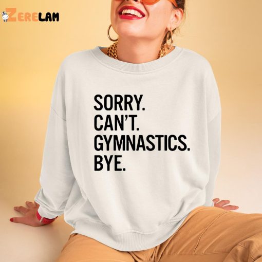 Sorry Can’t Gymnastics Bye Shirt