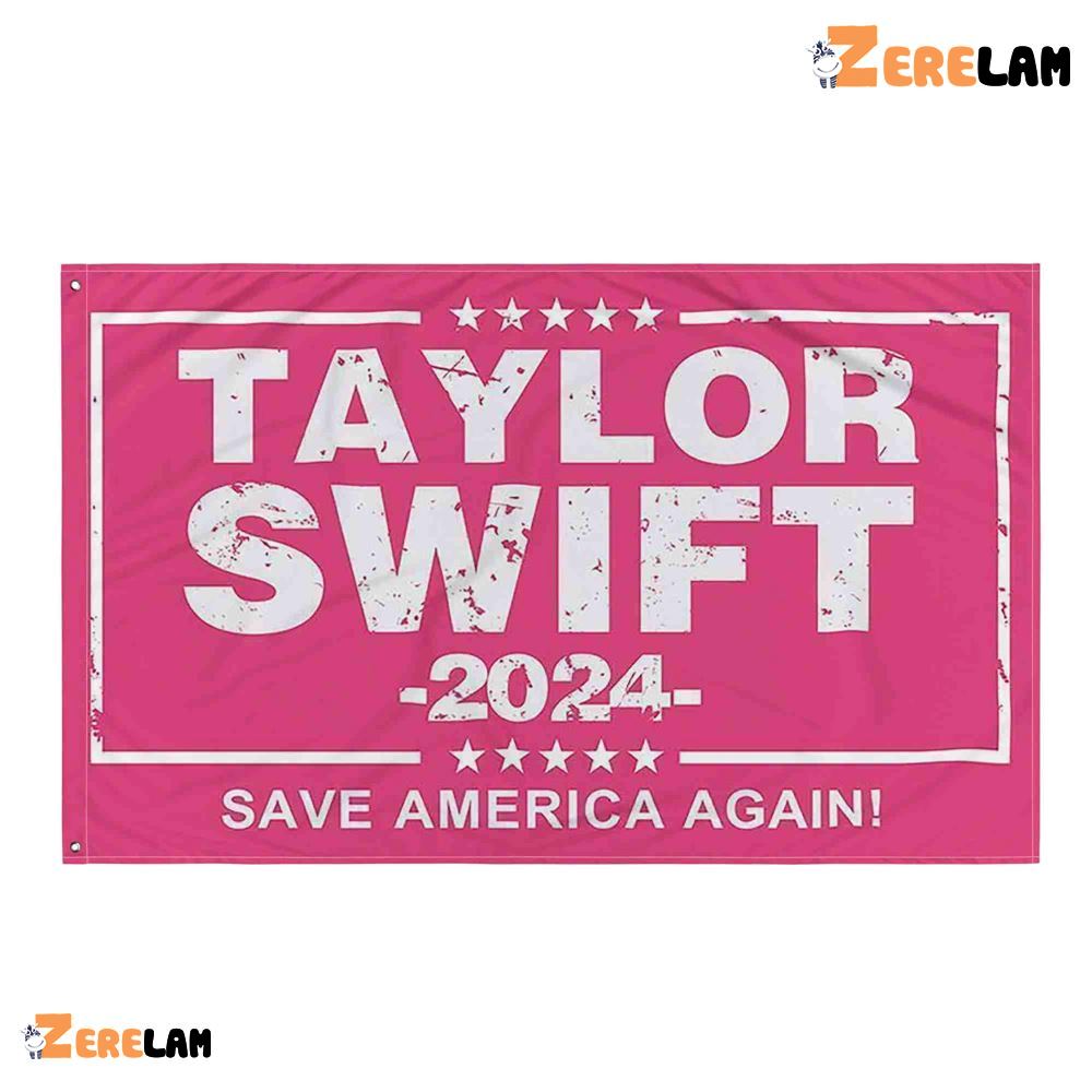 Taylor Swift 2024 Save American Again Garden Flag House Flag Zerelam