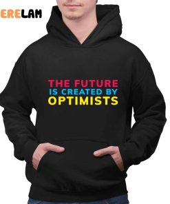 The Future Is Created By Optimist Shirt 2 1