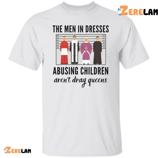 The Men In Dresses Abusing Children shirt