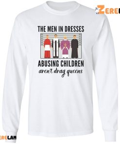 The Men In Dresses Abusing Children shirt