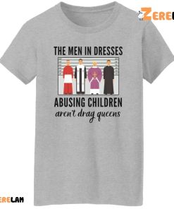 The Men In Dresses Abusing Children shirt