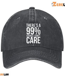 Theres A 99 Chance I Dont Care Sarcastic Meme Hat 1