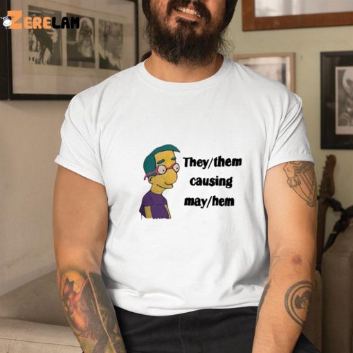 They Them Causing May Hem Funny Shirt