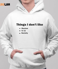 Things I Dont Like Racism 9 11 Society Shirt 2 1