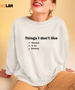 Things I Dont Like Racism 9 11 Society Shirt 3 1