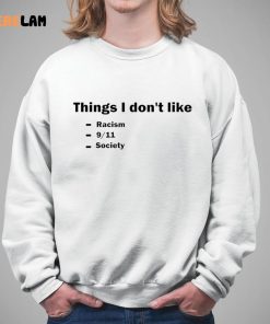 Things I Dont Like Racism 9 11 Society Shirt 5 1