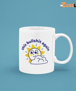 This Bullshit Again Mug