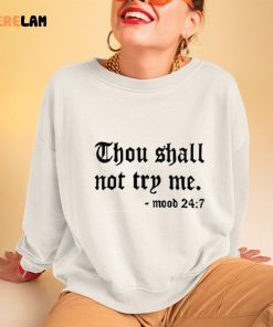 Thou Shall Not Try Me Mood 247 Shirt 3 1