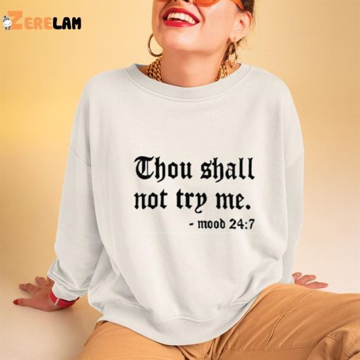 Thou Shall Not Try Me Mood 247 Shirt