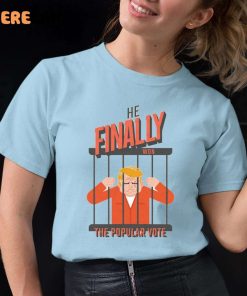 Trump He Finally The Popular Vote Shirt