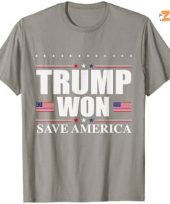 Trump Won Save America Shirt
