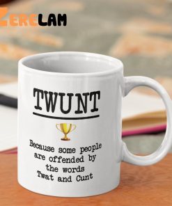 Twunt Because Some People Are Offended By The Words Twat And Cunt Mug 2