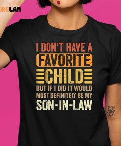 Vintage I DonT Have A Favorite Child But If I Did It Would Most Definitely Be My Daughter In Law Shirt 1 1