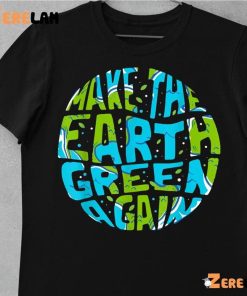 Walmart Earth Day Make The Earth Green Again Shirt 10 1