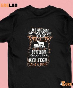 We Are Legends Suck It Up Buttercup Shirt 3