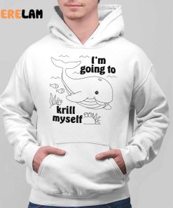 Whale Im Going To Krill Myself Shirt 3