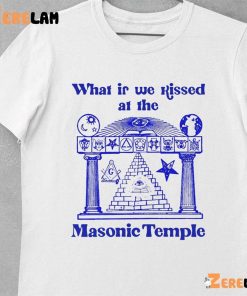 What If We Kissed At The Masonic Temple Funny Shirt