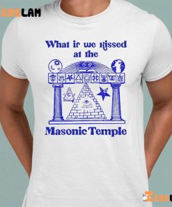 What If We Kissed At The Masonic Temple Funny Shirt 8 1