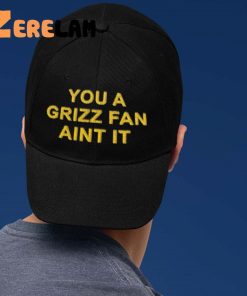 You A Grizz Fan Aint It Hat 2