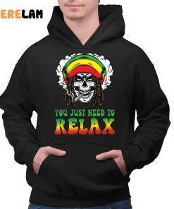 You Just Need To Relax Shirt 2 1