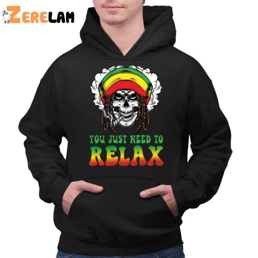 You Just Need To Relax Shirt