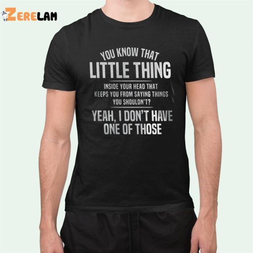 You Know That Little Thing Inside Your Head That Keeps You From Saying Things You Shouldn’t Shirt