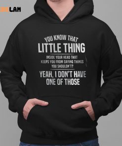 You Know That Little Thing Inside Your Head That Keeps You From Saying Things You Shouldnt Shirt 2 1