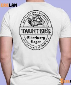 Your Mother Was A Hamster And Your Father Smelt Of Elderberries Taunters Shirt 7 1