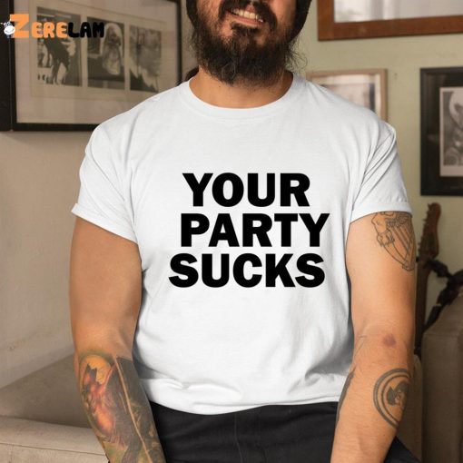 Your Party Sucks Devant Shirt