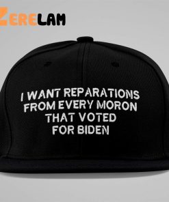i Want Rep Arations From Every Moron That Voted For Biden Hat 3