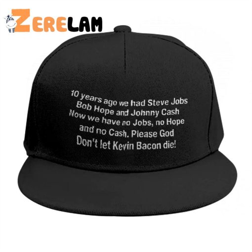 10 Years Ago We Had Steve Jobs Bob Hope Don’t Let Kevin Bacon Die Hat