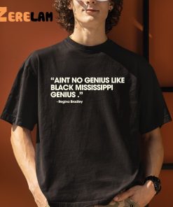 Karlous Miller Aint No Genius Like Black Mississippi Genius Regina Bradley Shirt