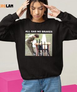 All Gas No Brakes Guns Shirt 10 1