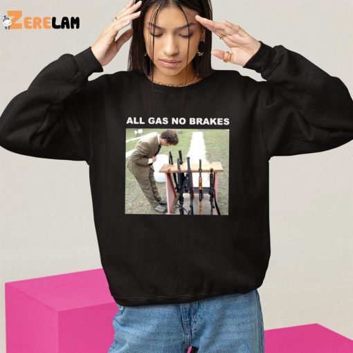 All Gas No Brakes Guns Shirt