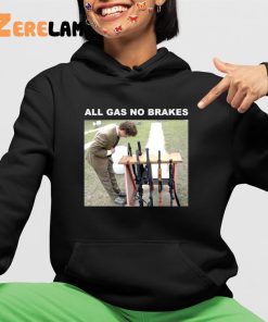 All Gas No Brakes Guns Shirt 4 1