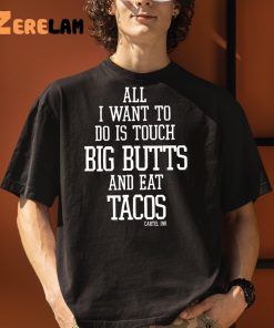 All I Want To Do Is Touch Big Butts Shirt 3 1