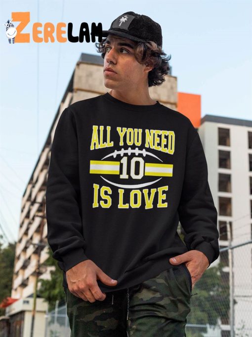 All You Need 10 Is Love Sweatshirt